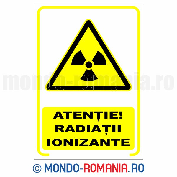 ATENTIE! RADIATII IONIZANTE - indicator de securitate de avertizare pentru protectia muncii